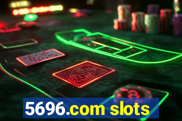 5696.com slots